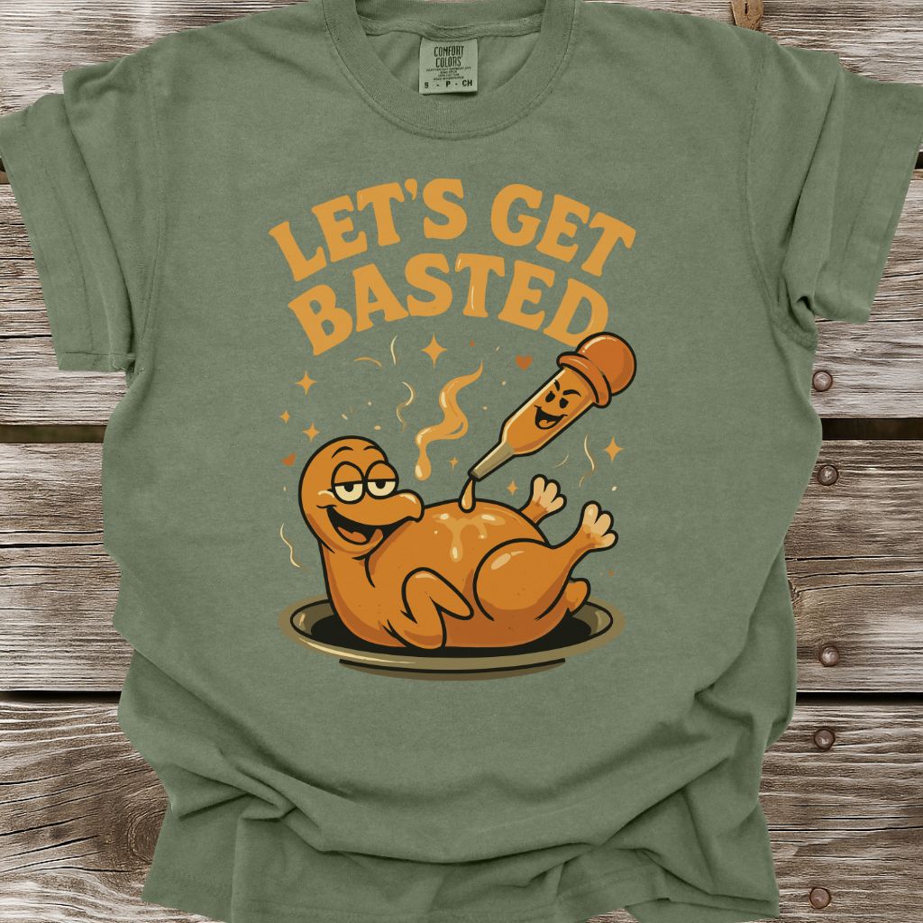Let's Get Basted T-Shirt
