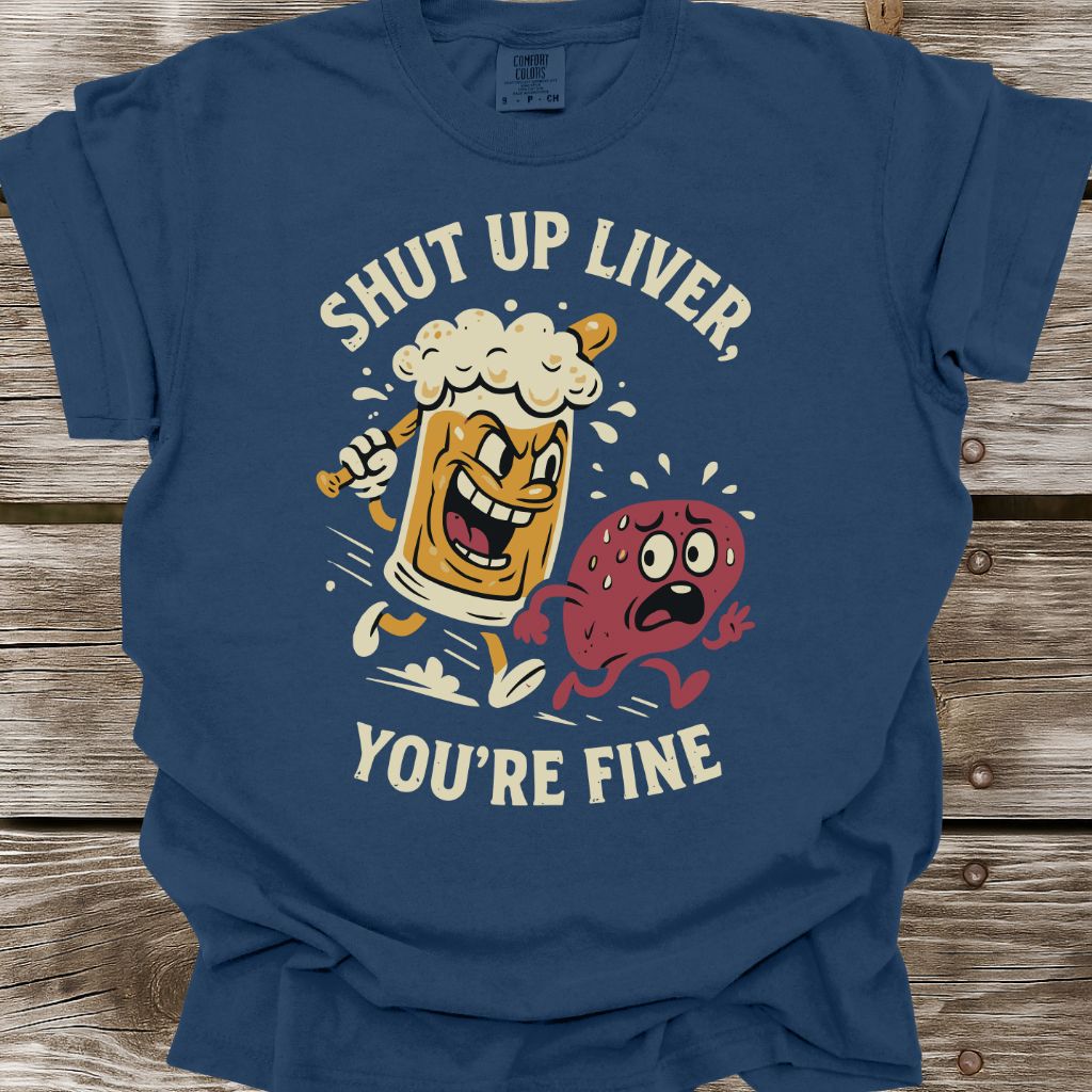 Shut Up Liver T-Shirt