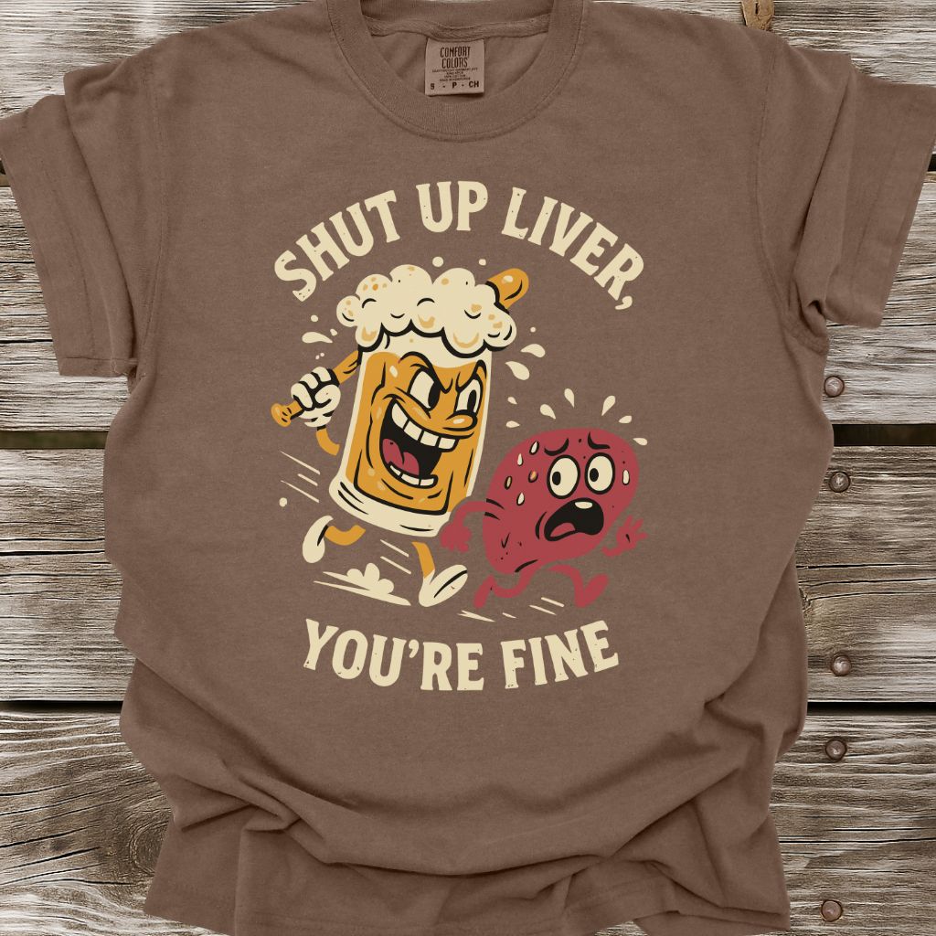 Shut Up Liver T-Shirt