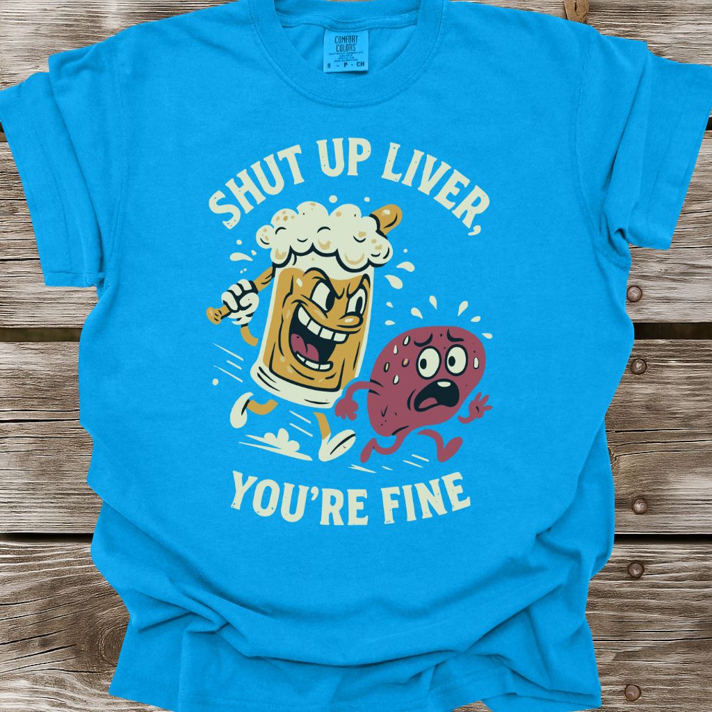 Shut Up Liver T-Shirt