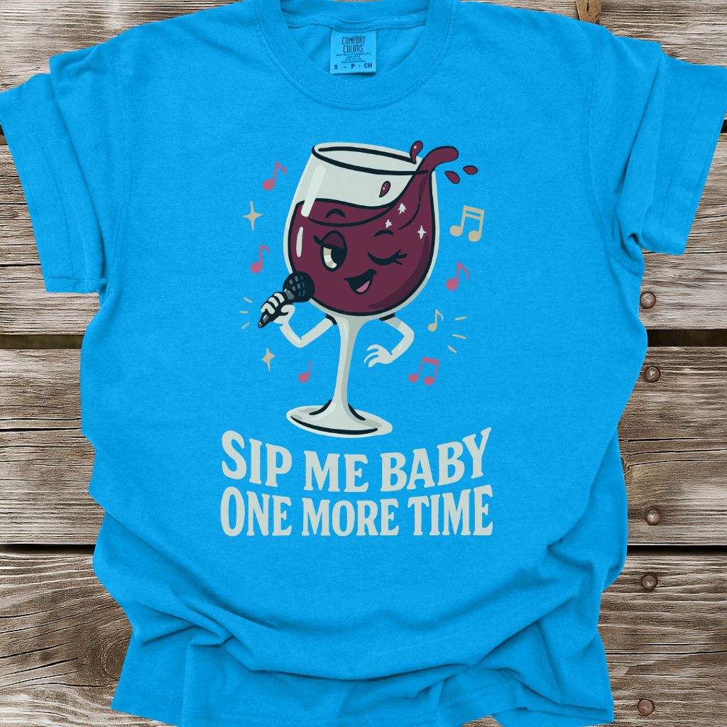 Sip Me Baby One More Time T-Shirt