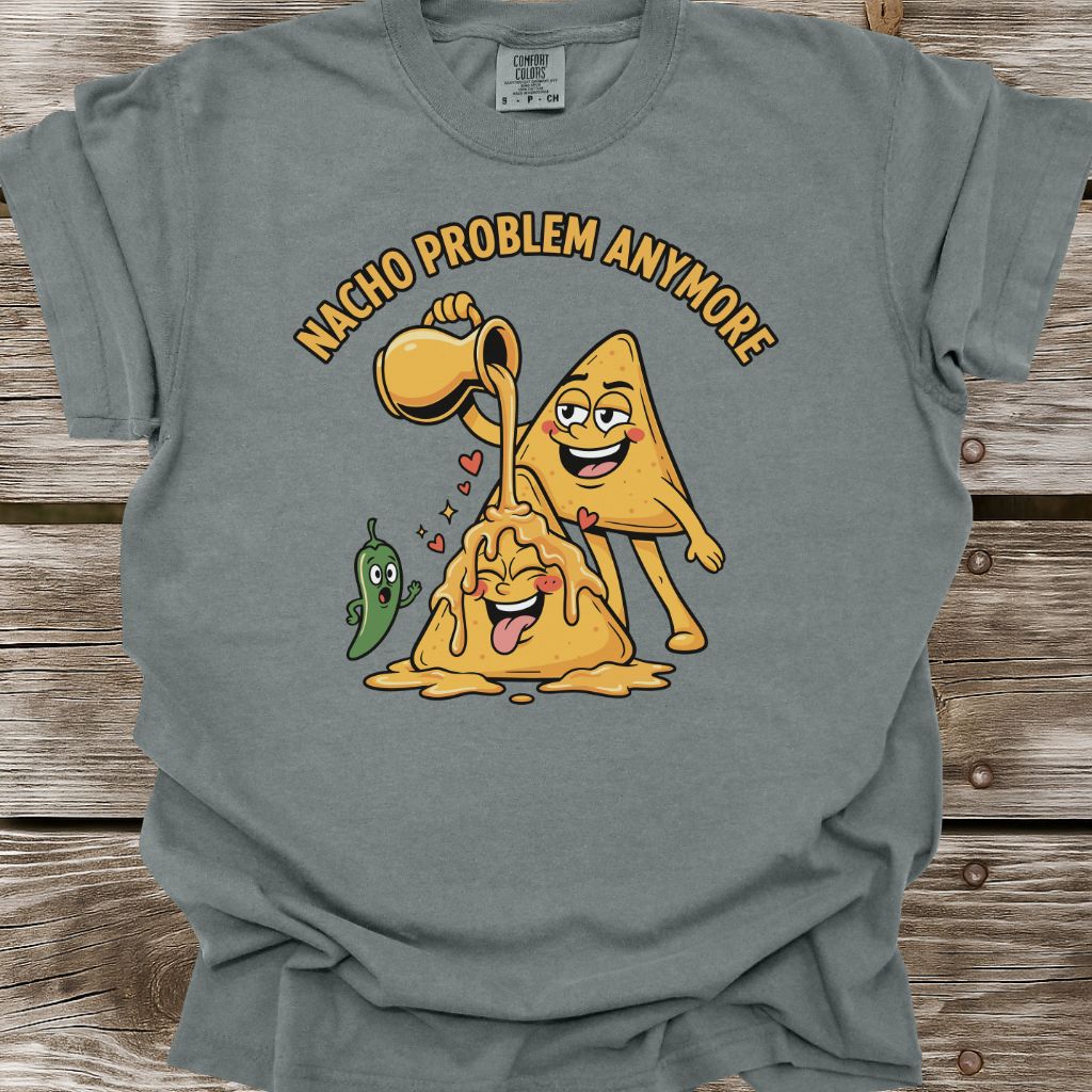 Nacho Problem Anymore T-Shirt