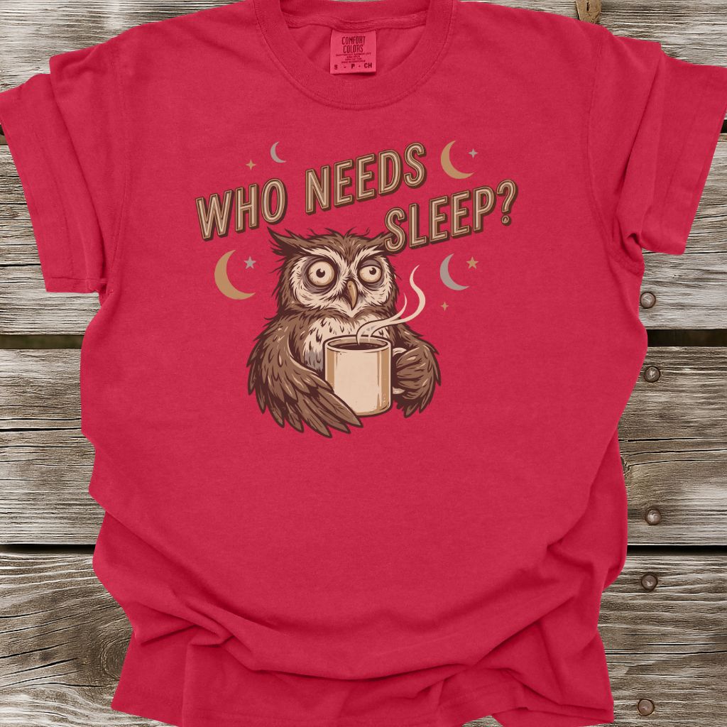 Who Needs Sleep T-Shirt