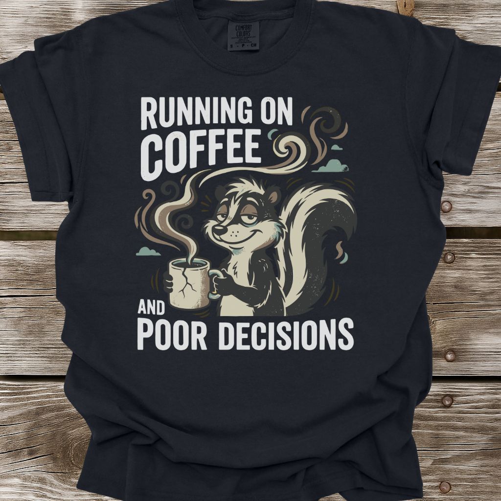Running on Coffee and Poor Decisions T-Shirt