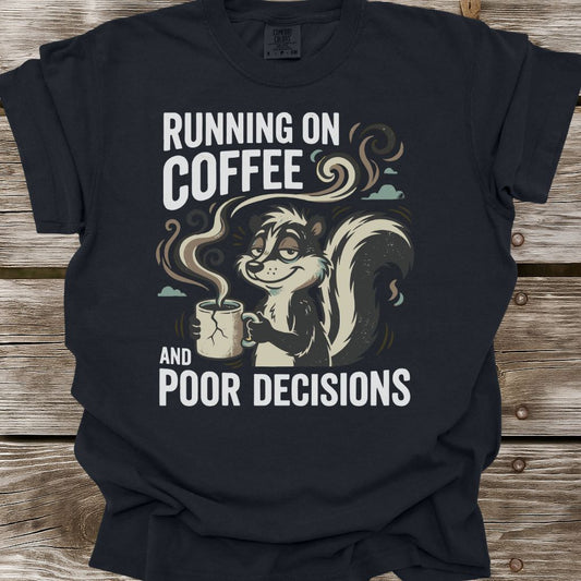 Running on Coffee and Poor Decisions T-Shirt