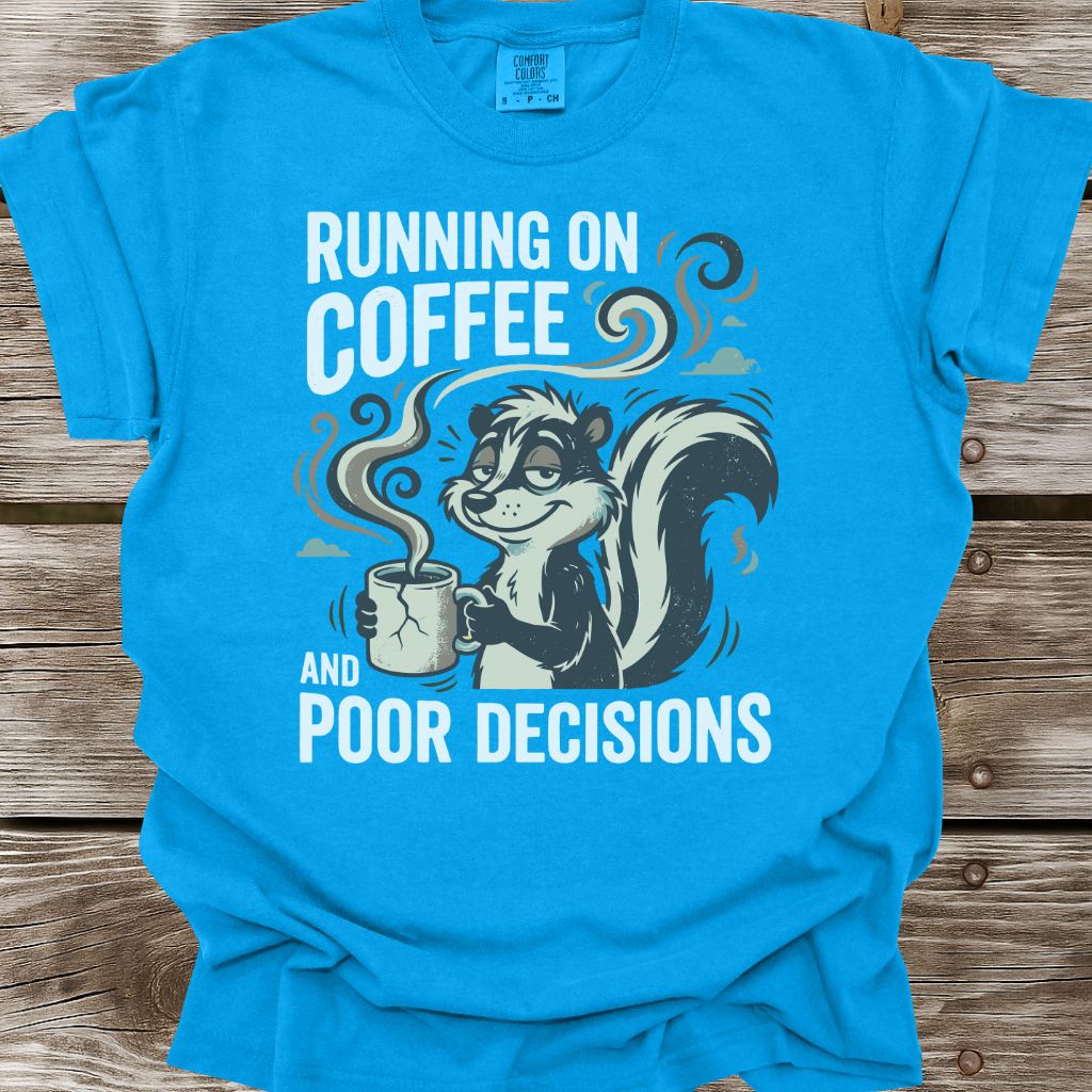 Running on Coffee and Poor Decisions T-Shirt