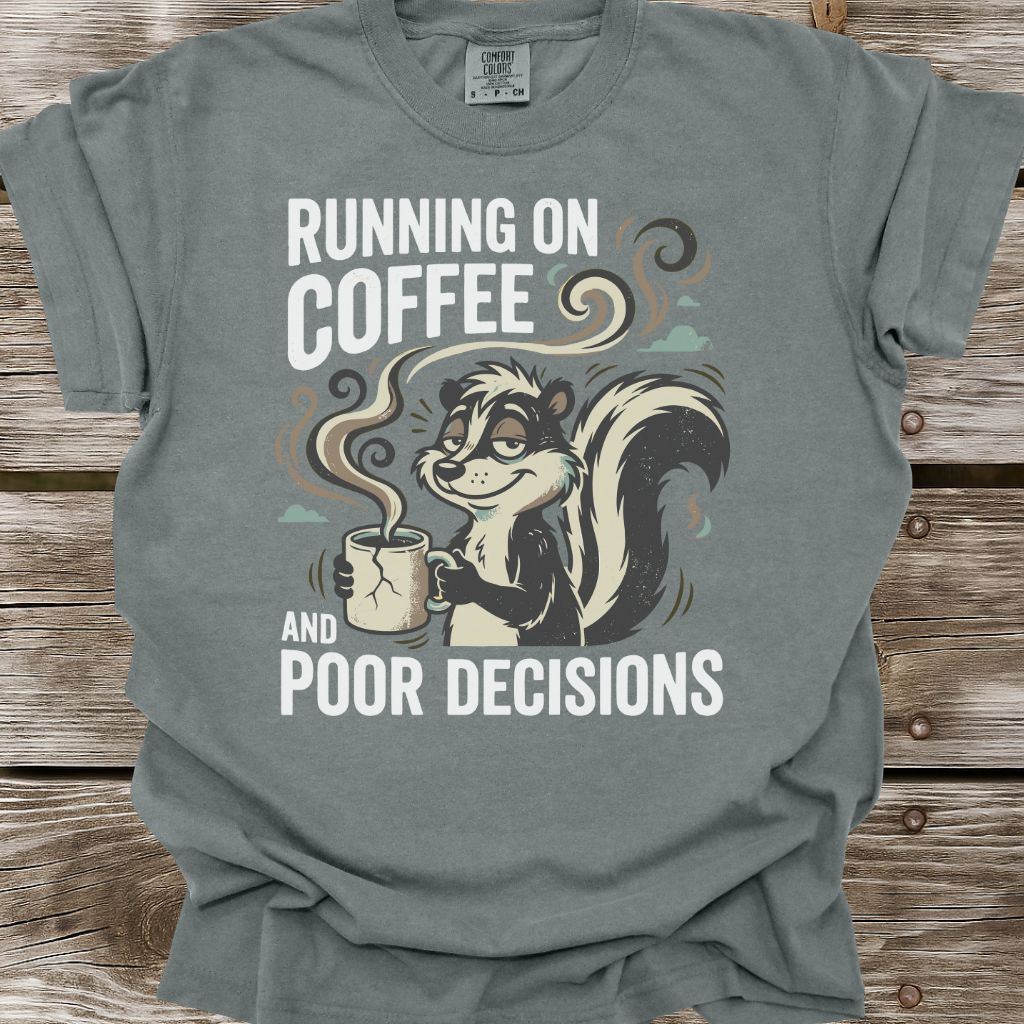 Running on Coffee and Poor Decisions T-Shirt