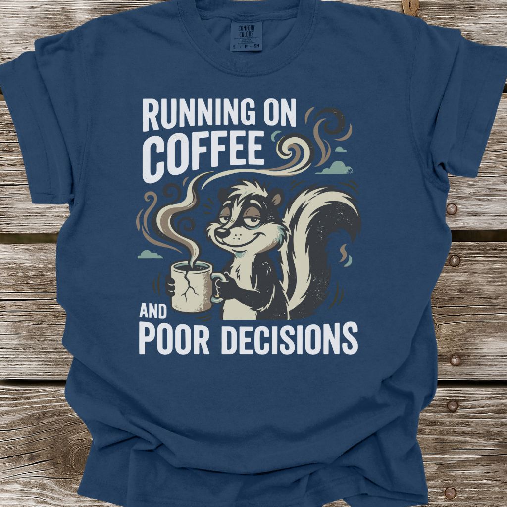 Running on Coffee and Poor Decisions T-Shirt