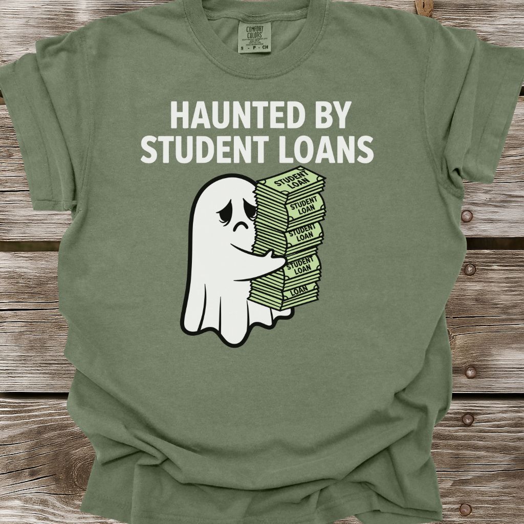 Haunted By Student Loans T-Shirt