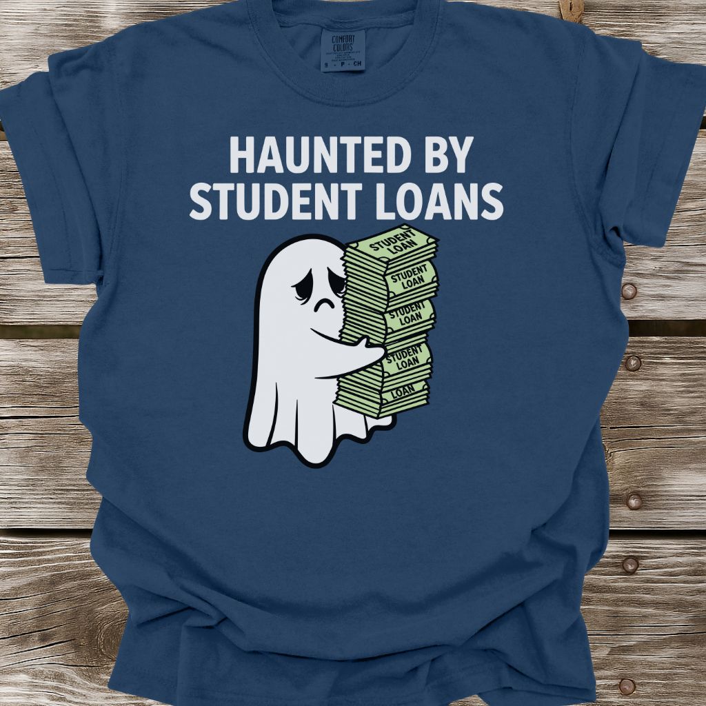 Haunted By Student Loans T-Shirt
