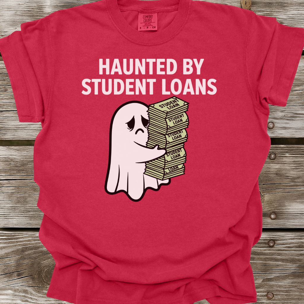 Haunted By Student Loans T-Shirt