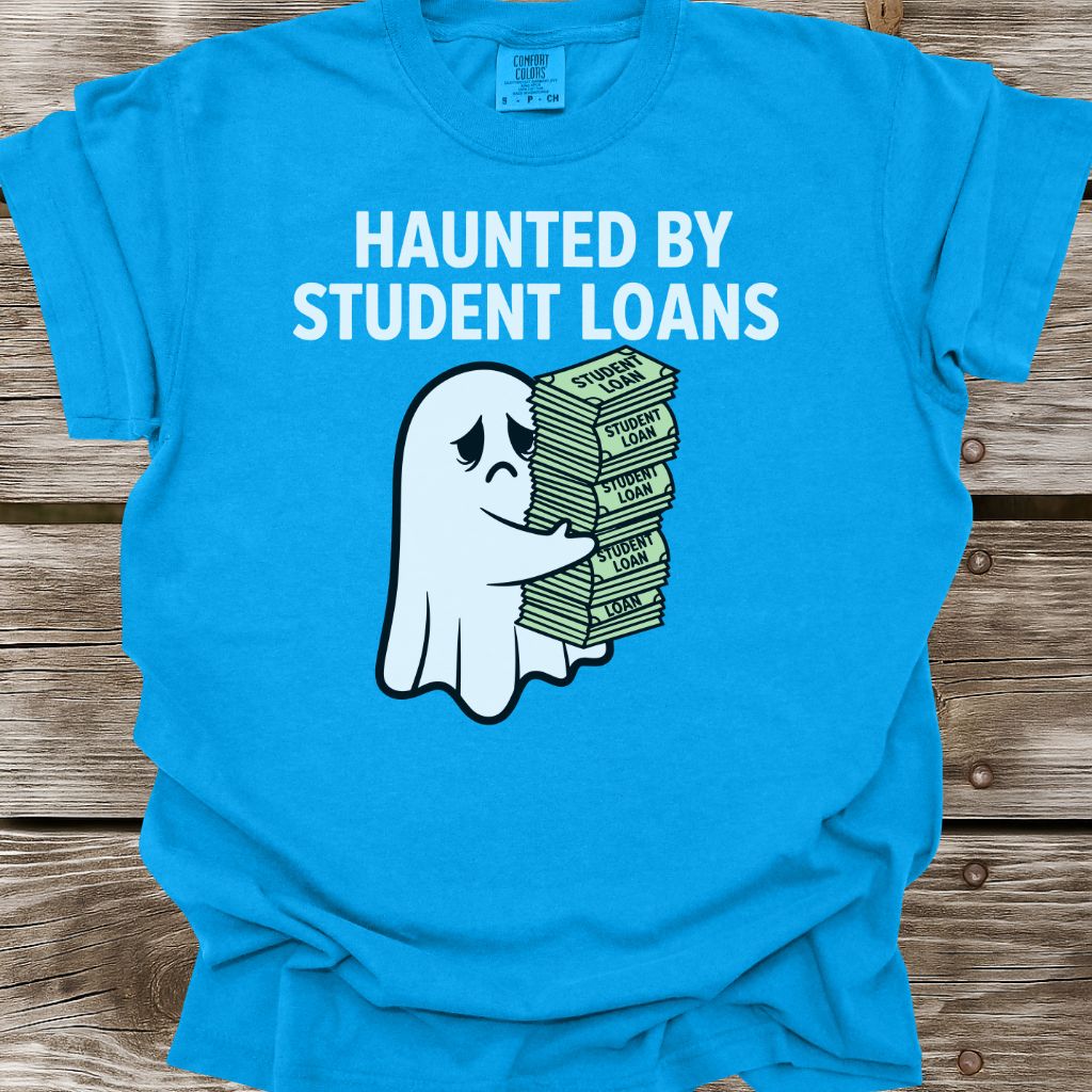 Haunted By Student Loans T-Shirt